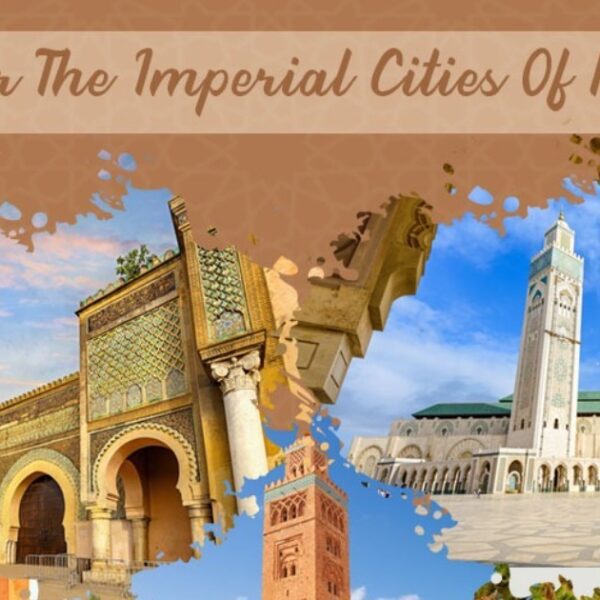 The 4 Imperial Cities Of Morocco You Should Visit